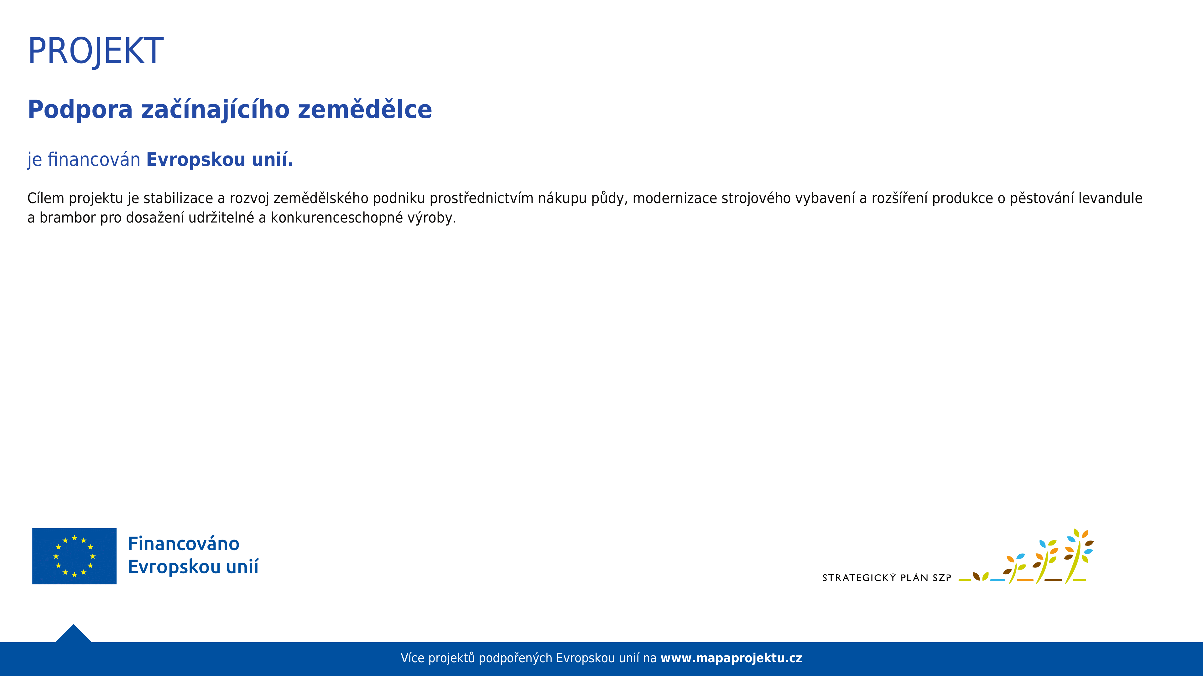 Projekt Podpora začínajícího zemědělce je financován Evropskou unií.